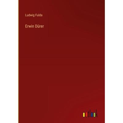 Erwin Dürer, Gebundene Ausgabe von Ludwig Fulda, Outlook, 978-3-368-47849-0