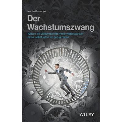 Der Wachstumszwang, Gebundene Ausgabe von Mathias Binswanger, Wiley-VCH, 978-3-527-50975-1