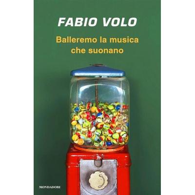 Balleremo la musica che suonano, Taschenbuch von Fabio Volo, Mondadori, 978-88-04-79539-1