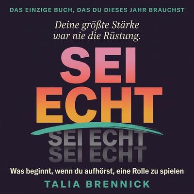 Sei echt - Talia Brennick, Audio, 9798905802515