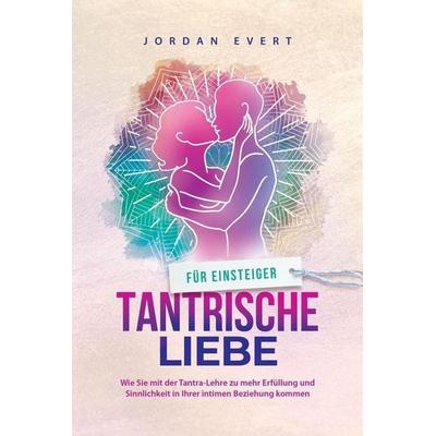 Tantrische Liebe für Einsteiger, Taschenbuch von Jordan Evert, Miramonte, 978-1-958166-31-4