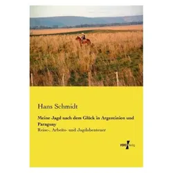 Meine Jagd nach dem Glück in Argentinien und Paraguay, Ratgeber von Hans Schmidt