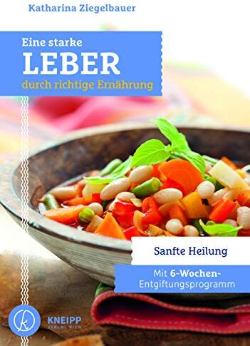Katharina Ziegelbauer - Eine starke Leber durch richtige Ernährung: Sanfte Heilung - Mit 6-Wochen-Entgiftungsprogramm - Preis vom 14.10.2026 23:07:16 h
