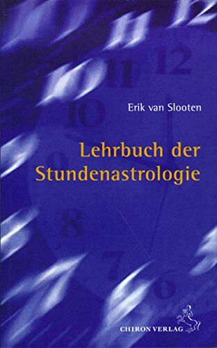 Slooten, Erik van - Lehrbuch der Stundenastrologie: Fragen und Antworten aus dem Horoskop des Augenblicks - Preis vom 02.10.2026 23:42:20 h