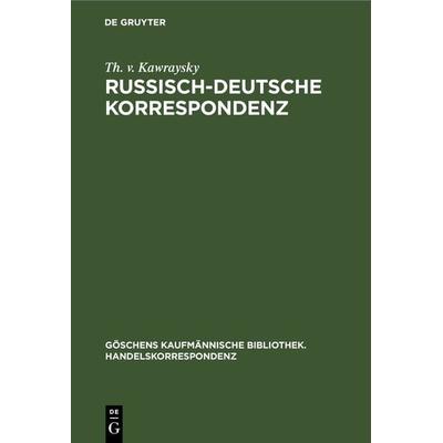 Russisch-Deutsche Korrespondenz, Gebundene Ausgabe von Th. v. Kawraysky, De Gruyter, 978-3-11-238125-0
