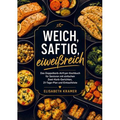 Weich, saftig, eiweißreich, Taschenbuch von Elisabeth Kramer, Bookmundo, 978-94-038-4261-5