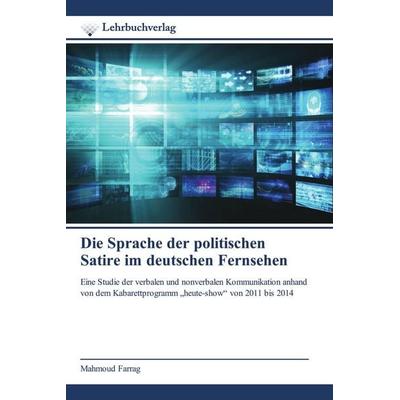 Die Sprache der politischen Satire im deutschen Fernsehen, Taschenbuch von Mahmoud Farrag, Lehrbuchverlag, 978-620-0-44761-6