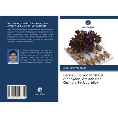 Herstellung von Nitril aus Aldehyden, Amiden und Oximen: Ein Überblick, Taschenbuch von Amarnath Velidandi, BoD - Books on Demand, 978-620-2-69351-6