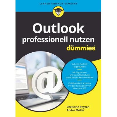 Outlook professionell nutzen für Dummies, Taschenbuch von Christine Peyton,Andre Möller, Wiley-VCH, 978-3-527-72065-1