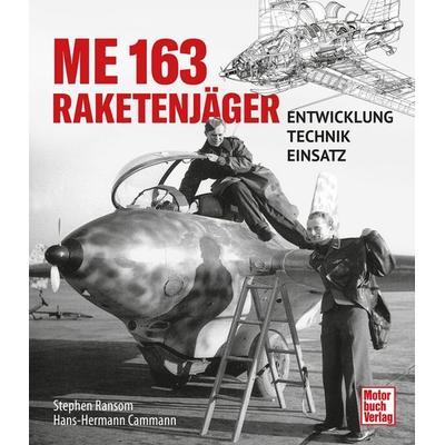 Me 163 - Raketenjäger, Gebundene Ausgabe von Stephen Ransom,Hans-Hermann Cammann, Motorbuch Verlag, 978-3-613-04571-2