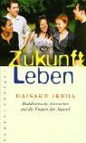 Daisaku Ikeda - Zukunft Leben: Buddhistische Antworten auf die Fragen der Jugend - Preis vom 09.10.2026 07:28:09 h