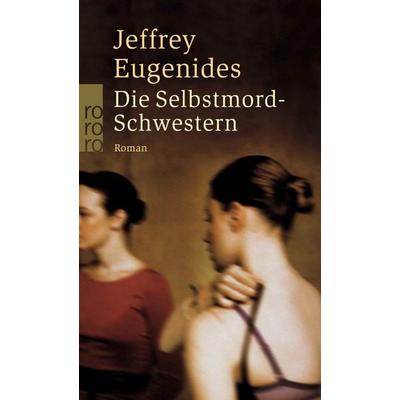 Die Selbstmord-Schwestern, Taschenbuch von Jeffrey Eugenides, Rowohlt Taschenbuch, 978-3-499-23429-3