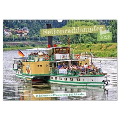 Seitenraddampfer – In Sachsen von Königstein bis Bad Schandau (Wandkalender 2026 DIN A3 quer), CALVENDO Monatskalender