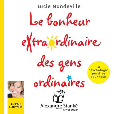 Le bonheur extraordinaire des gens ordinaires - Lucie Mandeville, Audio, 9781894984379