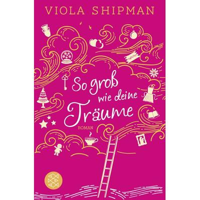 So groß wie deine Träume, Taschenbuch von Viola Shipman, Fischer Taschenbuch Verlag