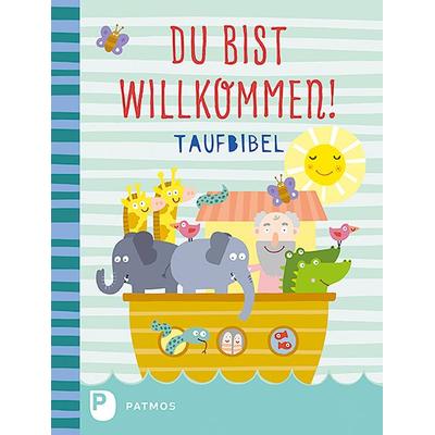 Du bist willkommen! - Taufbibel, Gebundene Ausgabe von Martina Steinkühler, Patmos Verlag
