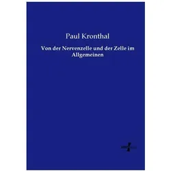 Von der Nervenzelle und der Zelle im Allgemeinen, Fachbücher von Paul Kronthal