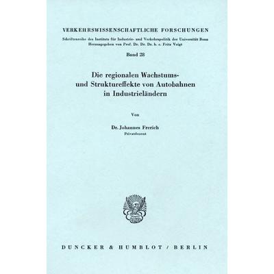 Die regionalen Wachstums- und Struktureffekte von Autobahnen in Industrieländern., Taschenbuch von Johannes Frerich, Duncker & Humblot,