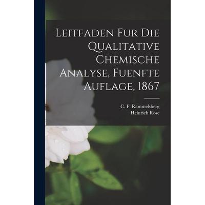Leitfaden fur die qualitative chemische Analyse, Fuenfte Auflage, 1867, Taschenbuch von C. F. Rammelsberg,Heinrich Rose, British Library, Historical