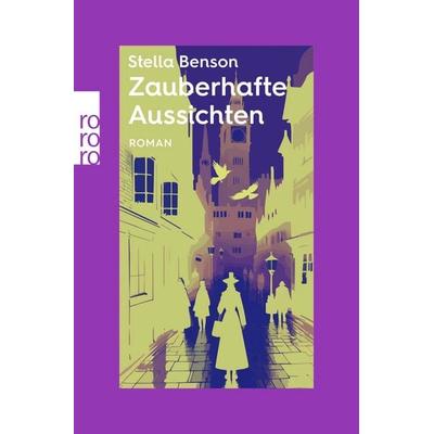 Zauberhafte Aussichten, Taschenbuch von Stella Benson, Rowohlt Taschenbuch, 978-3-499-01517-5