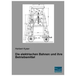 Die elektrischen Bahnen und ihre Betriebsmittel, Ratgeber von Herbert Kyser