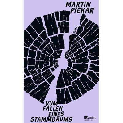 Vom Fällen eines Stammbaums, Gebundene Ausgabe von Martin Piekar, Rowohlt, 978-3-498-00746-1