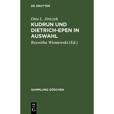 Kudrun und Dietrich-Epen in Auswahl, Gebundene Ausgabe von Otto L. Jiriczek, De Gruyter, 978-3-11-102021-1
