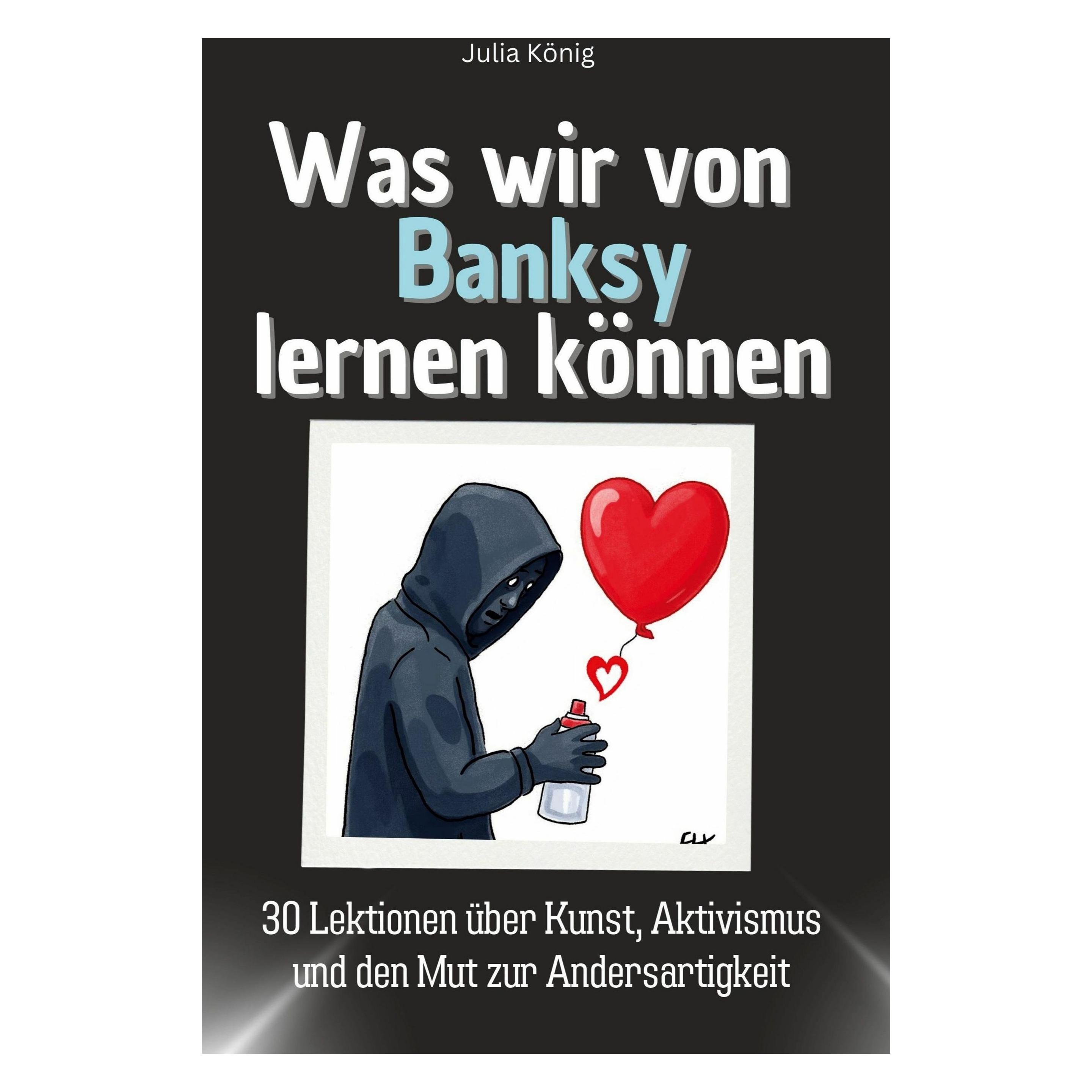 Various Publishers Was wir von Banksy lernen knnen (Deutsch, Softcover, Julia König) (54082763)