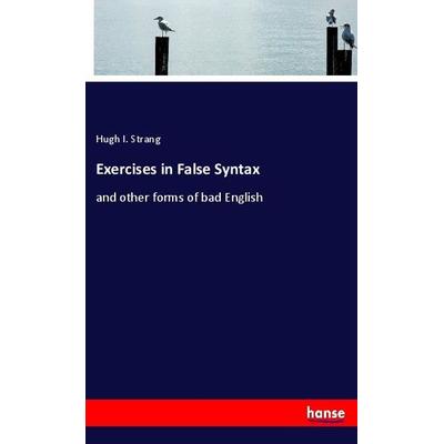 Exercises in False Syntax, Taschenbuch von Hugh I. Strang, Hansebooks, 978-3-348-11446-2