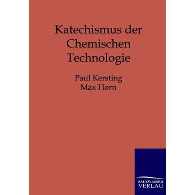 Katechismus der Chemischen Technologie, Taschenbuch von Paul Kersting,Max Horn, Salzwasser, 978-3-86444-448-7