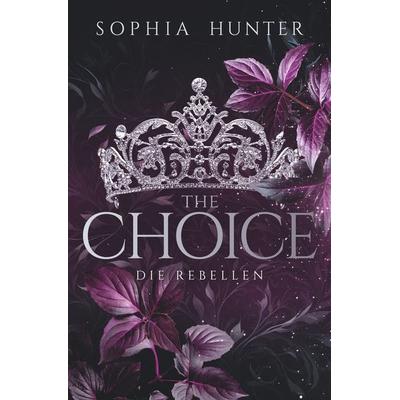 THE CHOICE, Taschenbuch von Sophia Hunter, Tolino media, 978-3-8194-3539-3