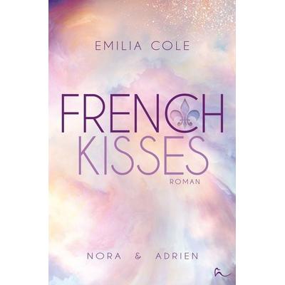 French Kisses, Taschenbuch von Emilia Cole, Tolino media, 978-3-7592-7825-8