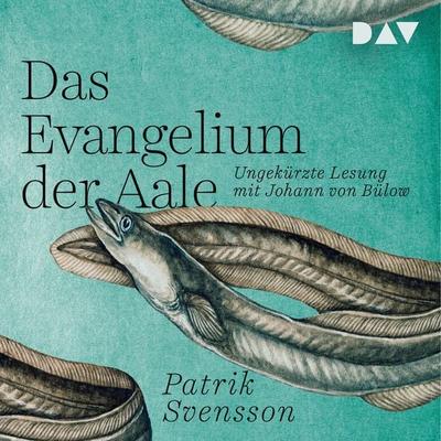 Das Evangelium der Aale - Patrik Svensson, Audio, 9783742413802