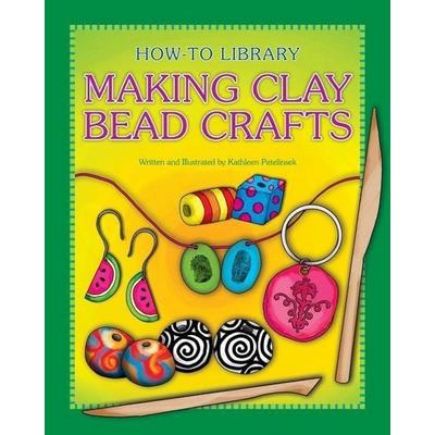 Making Clay Bead Crafts, Gebundene Ausgabe von Kathleen Petelinsek, Cherry Lake Publishing, 978-1-63137-777-8