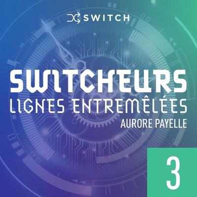 Switcheurs 3 - Aurore Payelle, Audio, 9791038900554