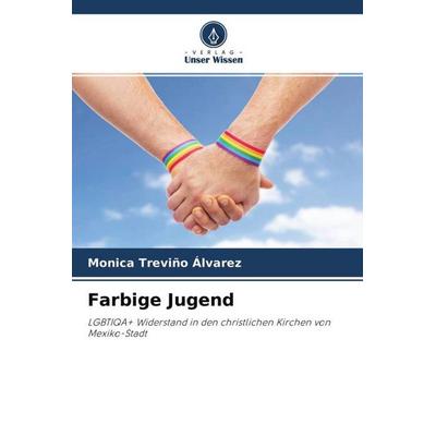 Farbige Jugend, Taschenbuch von Mónica Treviño Álvarez, Verlag Unser Wissen, 978-620-4-69612-6