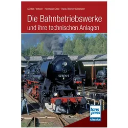 Fechner:Die Bahnbetriebswerke und ihre, Ratgeber von Günter Fechner, Hans Werner Stroesner, Hermann Gose