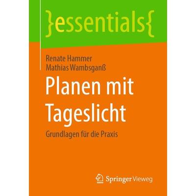 Planen mit Tageslicht, Taschenbuch von Renate Hammer,Mathias Wambsganss, Springer Fachmedien Wiesbaden GmbH, 978-3-658-30193-4
