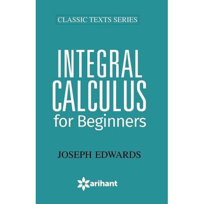 Integral Calculus for Begineers, Taschenbuch von Joseph Edwards, Arihant Publication India Limited, 978-93-5094-145-4