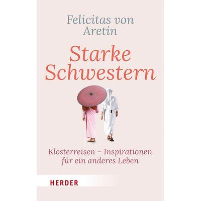 Starke Schwestern, Gebundene Ausgabe von Felicitas Aretin, Herder, 978-3-451-03364-3