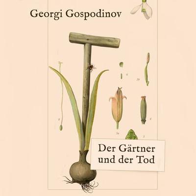 Der Gärtner und der Tod - Georgi Gospodinov, Audio, 9783863527655