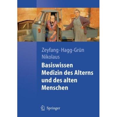 Basiswissen Medizin des Alterns und des alten Menschen, Taschenbuch von Thorsten Nikolaus,Ulrich Hagg-Grün,Andrej Zeyfang, Springer, 978-3-540-71716-4
