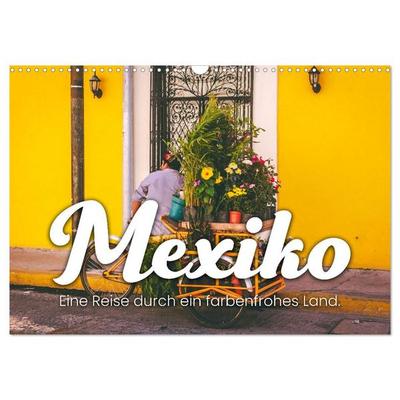 Mexiko - Eine Reise durch ein farbenfrohes Land. (Wandkalender 2027 DIN A3 quer), CALVENDO Monatskalender