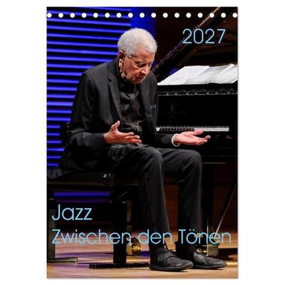 Jazz - Zwischen den Tönen (Tischkalender 2027 DIN A5 hoch), CALVENDO Monatskalender
