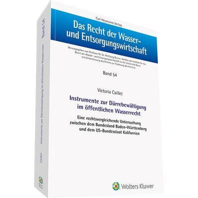 Instrumente zur Dürrebeweltigung im öffentlichen Wasserrecht, Gebundene Ausgabe von Victoria Caillet, Heymanns, Carl, 978-3-452-29872-0