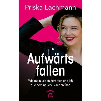 Aufwärts fallen, Taschenbuch von Priska Lachmann, Gütersloher Verlagshaus, 978-3-579-06226-6