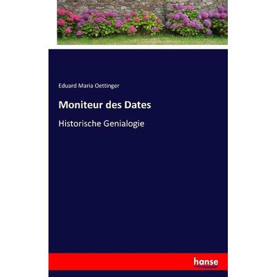 Moniteur des Dates, Taschenbuch von Eduard Maria Oettinger, Hansebooks, 978-3-7411-1368-0