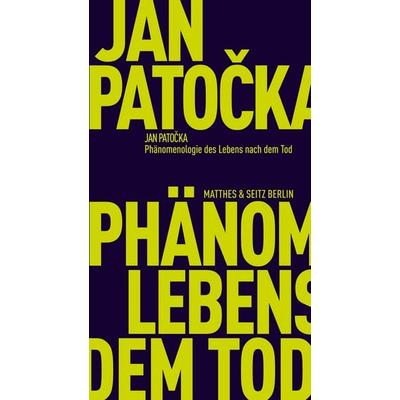 Phänomenologie des Lebens nach dem Tod, Taschenbuch von Jan Patočka, Matthes & Seitz, 978-3-7518-3063-8