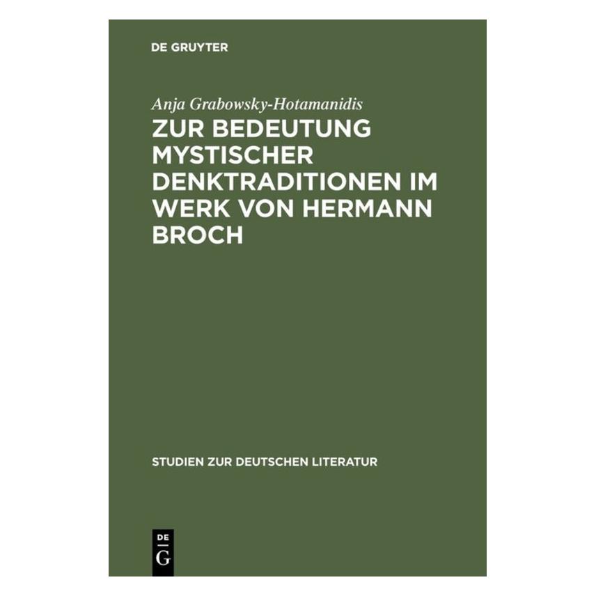 De Gruyter Zur Bedeutung mystischer Denktraditionen im Werk von Hermann Broch (Deutsch, Hardcover, Anja Grabowsky-Hotamanidis) (7202872)