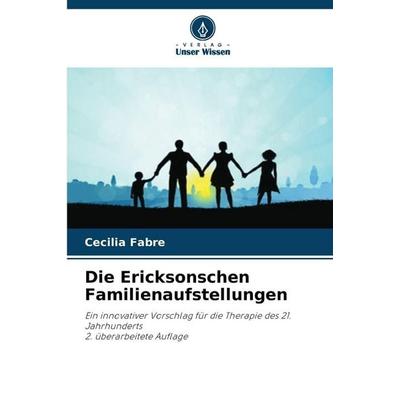 Die Ericksonschen Familienaufstellungen, Taschenbuch von Cecilia Fabre, Verlag Unser Wissen, 978-620-9-02357-6